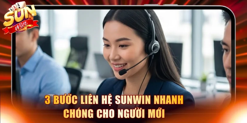 3 bước liên hệ Sunwin nhanh chóng cho người mới