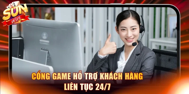 Cổng game hỗ trợ khách hàng liên tục 24/7