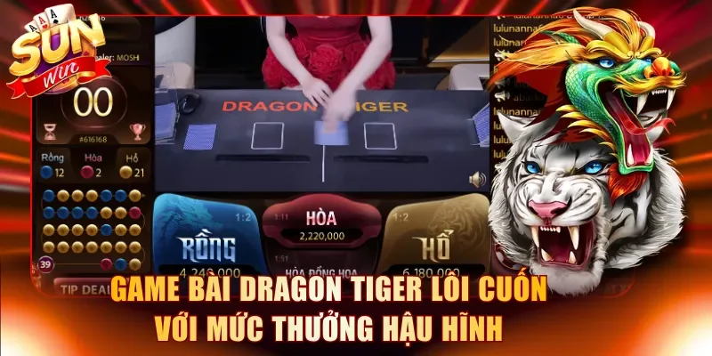 Game bài Dragon Tiger lôi cuốn với mức thưởng hậu hĩnh