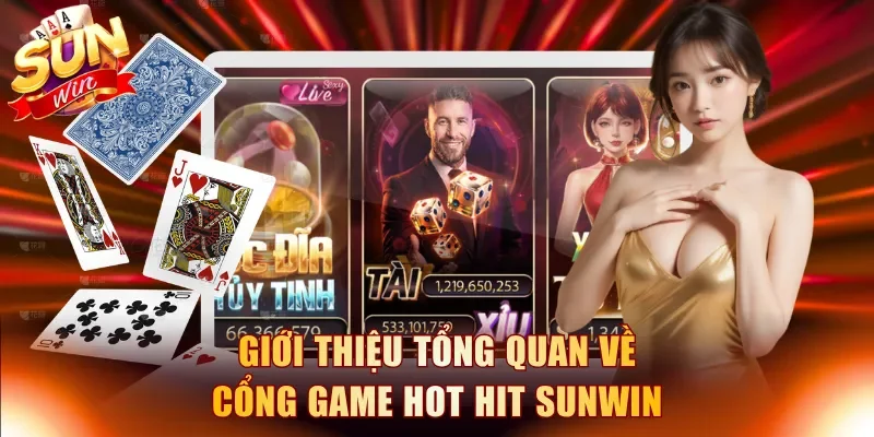 Giới thiệu tổng quan về cổng game hot hit Sunwin
