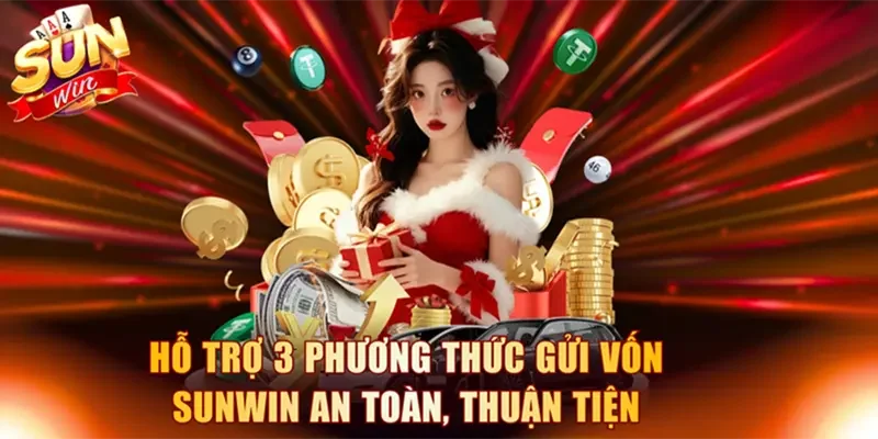 Hỗ trợ 3 phương thức gửi vốn Sunwin an toàn, thuận tiện