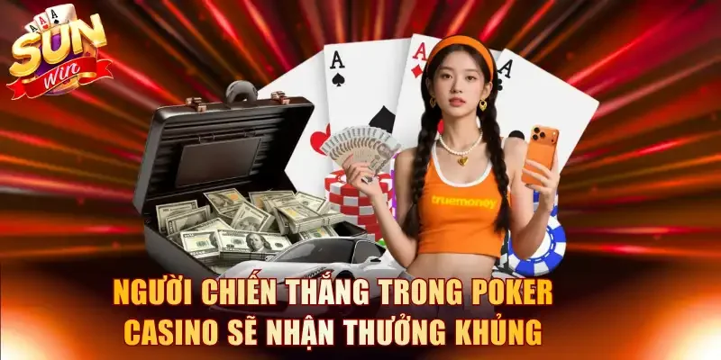 Người chiến thắng trong Poker Casino sẽ nhận thưởng khủng