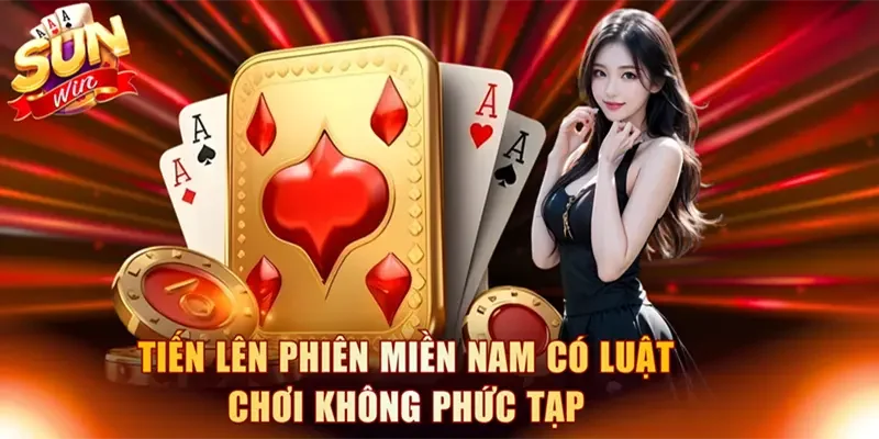 Tiến Lên phiên Miền Nam có luật chơi không phức tạp